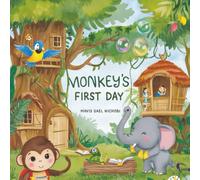Monkey’s First Day: A Rhyming Jungle Story for Toddlers and Preschoolers About Starting School, Making Friends, and Trying New Things