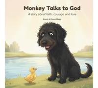 Monkey Talks to God: A Story About Faith, Courage and Love (The Monkey Books)