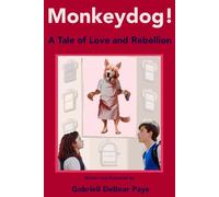Monkeydog!: A Tale of Love and Rebellion, Book 1 (full-color edition)