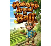 Monkeying Around in Bali: A Fun and Relaxed Travel Journal Inspired by Bali, Indonesia