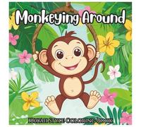 Monkeying Around: Kawaii Style Baby Monkey Coloring Book For Kids: Adorable Jungle-Themed Baby Monkeys to Color - Simple Bold Designs for Toddlers, Preschoolers & Kids Ages 3-8