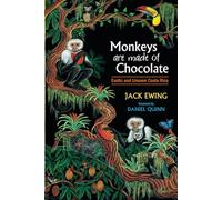 Monkeys Are Made Of Chocolate: Exotic And Unseen Costa Rica [Idioma Inglés]