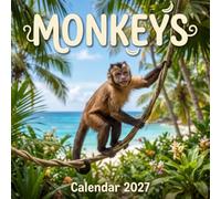 MONKEYS Calendar 2027: A Year of Stunning Wildlife Photography for Everyday Planning