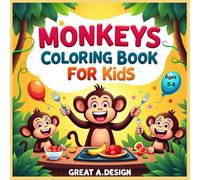 Monkeys Coloring Books for Kids: Simple and Bold Creative Designs to Spark Your Child’s Imagination, Ages 3-8.