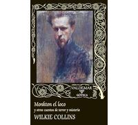 Monkton el loco: Y otros cuentos de terror y misterio: 35 (Gótica)