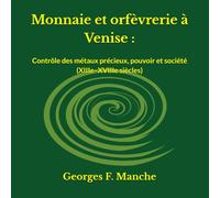 Monnaie et orfèvrerie à Venise :: Contrôle des métaux précieux, pouvoir et société (XIIIe-XVIIIe siècles)