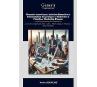 Monnaies numériques, inclusion financière et transmutation des pratiques : Recherches à l’interface Marketing-Finance: Actes du congrès du GIT- afm - Marketing et Finance - 03 avril 2025