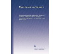 Monnaies romaines: monnaies étrangères; médailles. Vente aux enchères publiques a Paris, Hôtel des commissairespriseurs ... les lundi 3 et mardi 4 juin 1912