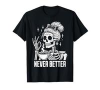 Moño desordenado Bebiendo café para Mujeres Nunca Mejor Esqueleto Camiseta