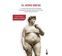 MONO OBESO, EL. LA EVOLUCION HUMANA Y LAS ENFERMEDADES DE LA OPULENCIA OBESIDAD