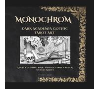 Monochrom: Dark Academia Gothic Tarot & Occult Relics: Adult Coloring Book with Midnight Black Background Pages, Antique Ink Engraving Styles and ... Drawings (The Monochrome Scientific Catalog)