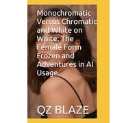 Monochromatic Versus Chromatic and White on White: The Female Form Frozen and Adventures in AI Usage.