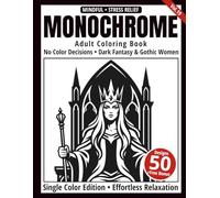 Monochrome Adult Coloring Book: 50 Dark Fantasy & Gothic Women Silhouettes in Black and White - Easy Single-Color Designs for Relaxation and Mindfulness (One-Color Art Series)