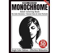 Monochrome Adult Coloring Book: 50 Human Face Silhouettes in Black and White - Easy Single-Color Designs for Relaxation and Mindfulness (One-Color Art Series)