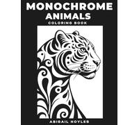 Monochrome Animals Coloring Book: A Still and Slow One Color Coloring Experience Featuring Expressive Wildlife Illustrations for Relaxation and Focus for Teens and Adults (Monochrome Coloring Books)