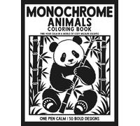 Monochrome Animals Coloring Book: Find Your Calm In A World Of Cozy One-Pen Wildlife Escapes, Bold And Easy Designs For Relaxation, Stress Relief For ... & Dementia (Ink & Calm Coloring Books)