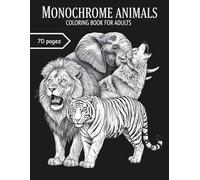 Monochrome Animals Coloring Book for Adults: 70 Realistic Black & White Animal Designs with Inspirational Quotes for Relaxation, Mindfulness & Stress Relief (Relax & Create Coloring Books)