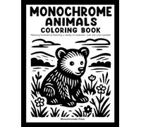 Monochrome Animals: Coloring book for adults and all ages featuring a variety of creature illustrations (Monochrome Coloring Books)