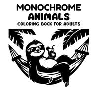 Monochrome Animals Coloring Book for Adults: One Color Black Relaxing Mindful Designs for Mindfulness | Minimalist Simple Calm Illustrations for Stress Relief (Monochrome Coloring Books)