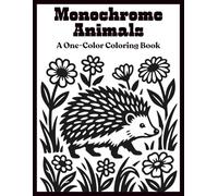 Monochrome Animals Coloring Book: One Color Animals for Relaxation - Easy, Cozy, Stress Relief Monochrome Coloring for Adults, Teens, and All Ages. (Anxiety Relief Coloring Book)