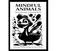 Monochrome Animals Volume 2: Coloring Book for Adults Relaxing Wildlife Designs for Stress Relief and Mindfulness