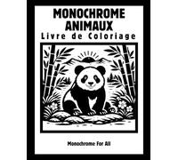 Monochrome Animaux: Livre De Coloriage | coloriage noir et blanc Pour Adulte | 40+ Illustrations Anti-Stress en Noir et Blanc
