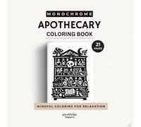 Monochrome Apothecary Coloring Book: A One Color Coloring Book Filled with Magical Apothecary Shelves, Potions, Mushrooms, Herbs and Cozy Witchy Designs (Monochrome Coloring Collection)
