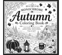 Monochrome Autumn Coloring Book: 40 Bold and Easy One-Color Scenes ; Pumpkin Patches, Apple Orchards, Country Paths and Harvest Charm for Relaxation (Monochrome Coloring Series)