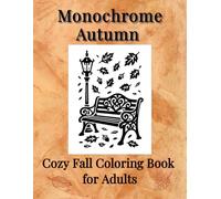 Monochrome Autumn: Cozy Fall Coloring Book For Adults