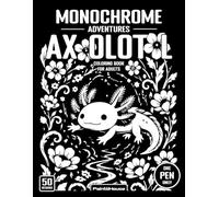 Monochrome Axolotl Adventures Coloring Book for Adults: 50 Magical Stories and Fun Facts from an Underwater World for Relaxing One-Pen Coloring and Stress Relief