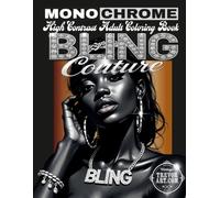 Monochrome Bling Couture Adult Coloring Book: Celebrating Bling Jewelry in all its ostentatious glory. All Skill Levels. There's no such thing as too much bling.