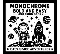 Monochrome Bold and Easy Coloring Book: Easy Space Adventures | Cute Astronauts, Friendly Aliens, Smiling Rockets & Fun Space Scenes for Relaxing Creative Coloring