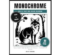 Monochrome: Bold and Easy One-Color Coloring Book for Adults and Teens: 41 Stunning Nature, Animal and Night-Sky Silhouettes to Fill In with Just One Marker