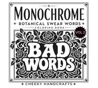 Monochrome Botanical Swear Words Coloring Book for Adults: 50 Bold Botanical One-Pen Bad Word Designs for Stress Relief, Relaxation and Fun (Monochrome Coloring Book)