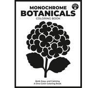 Monochrome Botanicals: A Calming Coloring Book for Seniors - Bold and Easy, Simply Satisfying Large Print Floral Designs (One Color Coloring Book)
