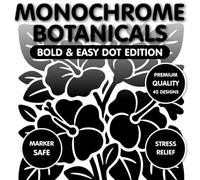 Monochrome Botanicals: Bold & Easy Dot Edition: A Mindful One-Color Coloring Book for Stress Relief and Relaxation (Monochrome Bold & Easy Dot Edition)