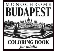 Monochrome Budapest Coloring Book: Relaxing Cityscapes, Landmarks and Danube Views for Adults and Seniors, 30 Single-Sided Pages with Hatch-Pattern Artwork (Monochrome Cities Coloring Collection)