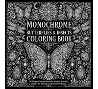 Monochrome Butterflies & Insects Coloring Book: 30 Unique Fantasy Butterfly & Insect Mandala Designs for Relaxation and Creative Coloring (Monochrome Coloring Book Collection)