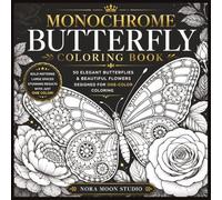 Monochrome Butterfly Coloring Book: 50 Elegant Butterflies & Beautiful Flowers Designed for One-Color Coloring | Bold Patterns, Relaxing Designs, Large Coloring Spaces & Stunning Single-Color Results