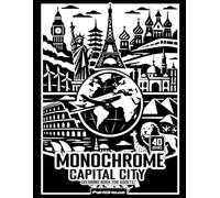 Monochrome Capital City Coloring Book for Adults: Top 40 Most Influential Capitals with Map Locations | Easy Black & White Patterns for Mindful One-Color Relaxation