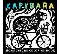 Monochrome Capybara Coloring Book: Bold Black and White Cozy Designs for Adults and Teens, Easy Coloring Pages for Relaxation, Stress Relief & Mindfulness