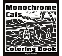 Monochrome Cats Coloring Book: A Restful Activity For a Wide Range of Ages, Cat Theme Scenes to Color (Cat Theme Books)