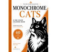 Monochrome Cats Coloring Book for Adults and Teens: A One-Color Cat Coloring Book with 40 Mindful Domestic and Wild Cat Designs for Relaxation and Stress Relief (The One-Color Collection)