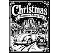 Monochrome Christmas Coloring Book: 50 Single Color Cozy Holiday Scenes with Nostalgic Traditions, Festive Decor, Magical Winter Moments & Joyful Celebrations for Teens, Adults & Seniors