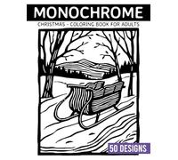 Monochrome Christmas Coloring book for adults: 50 Black & White Christmas Coloring Pages for Stress Relief, Mindfulness & Winter Relaxation