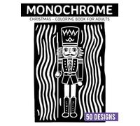 Monochrome Christmas Coloring book for adults: 50 Simple and Elegant Monochrome Christmas Art for Relaxation and Mindful Coloring (Monochrome Coloring books)