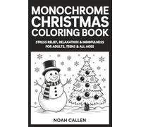 MONOCHROME CHRISTMAS COLORING BOOK: Stress Relief, Relaxation & Mindfulness for Adults, Teens & All Ages with Christmas Designs, Snowy Holiday Art to ... One Color Book) (One Color Coloring Book)