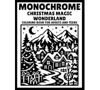 Monochrome Christmas Magic Wonderland: Christmas Coloring Book with Santa, Winter Wonderland, Festive Decorations and Relaxing One-Color Designs for Adults and Teens