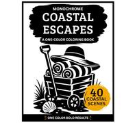 Monochrome Coastal Escapes Coloring Book: A One Color Coloring Book for Adults with 40 Easy Coastal Scenes, Lighthouses, Ocean Views and Seaside ... Calm Focus (Monochrome Coloring Collection)