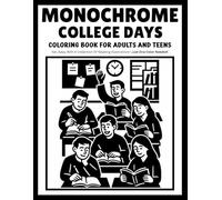 monochrome College Days coloring book for adults and teens: Cozy One-Color Illustrations Featuring Campus Life, Study Moments, Friendship, Coffee Breaks, and Fun Memories